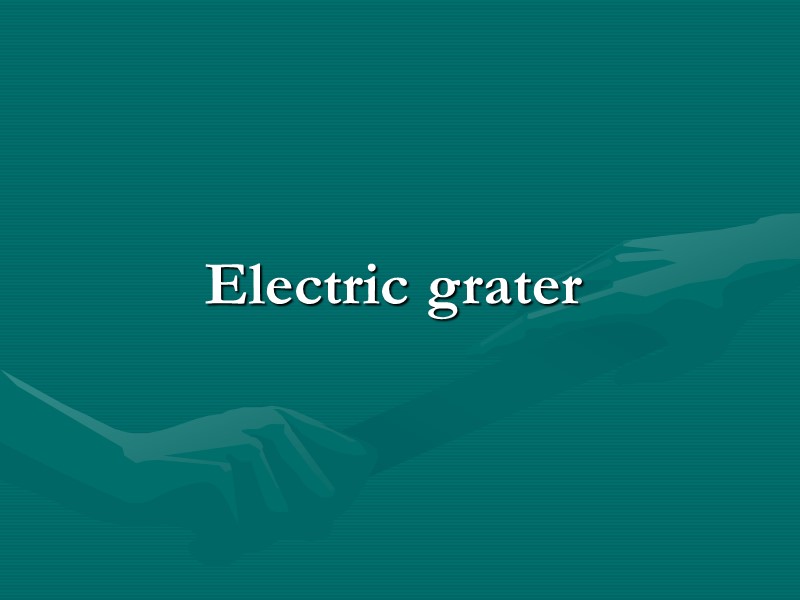 Electric grater Electric grater